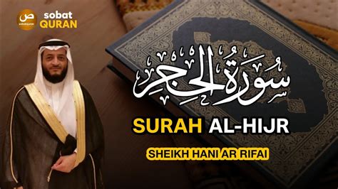 Sheikh Hani Ar Rifai Surah Al Hijr Terjemah Indonesia Youtube