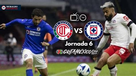 Qué Canal Transmite Toluca Vs Cruz Azul En Vivo Por Tv Jornada 6 Liga Mx Heraldo Deportes