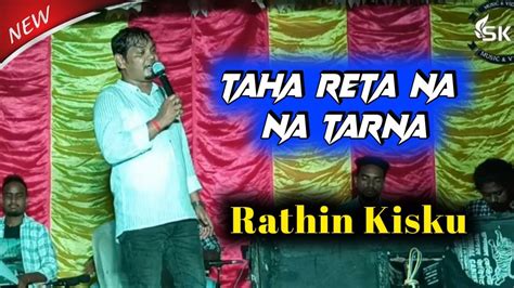 Taha Reta Na Na Tarna Rathin Kisku Santali Video Song 2023