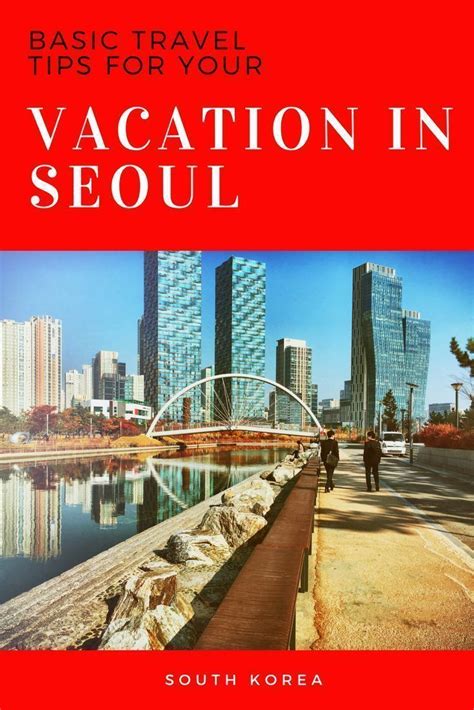 Essential Advice For Exploring Seoul In Style Seoul Travel Tips