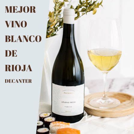 AÑADAS FRÍAS 2019 MEJOR VINO BLANCO DE RIOJA EN DECANTER Bodegas Pujanza