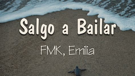 FMK Emilia Salgo A Bailar Letra Salgo A Bailar Pero No Bailo Me