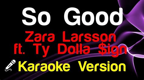 🎤 Zara Larsson Ft Ty Dolla Ign So Good Karaoke Lyrics King Of