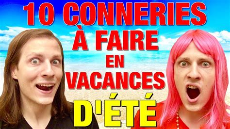 Conneries A Faire En Vacances Dete Delires De Max Youtube