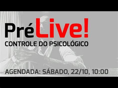 Pr Live Controle Do Psicol Gico Youtube