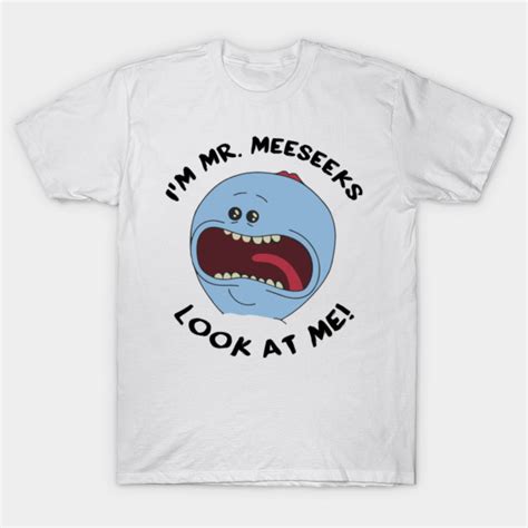 Mr Meeseeks Look At Me Tees Rick And Morty T Shirt Teepublic