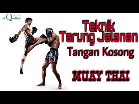 Teknik TARUNG JALANAN SENI BELA DIRI MUAY THAI PONPES AL QUDWAH