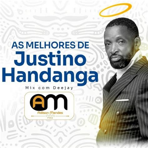 Stream Mix Justino Handanga As Melhores By Dj Adilson Mendes Pro