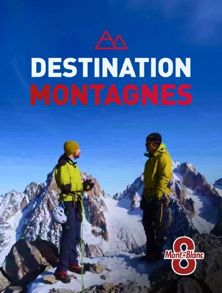 Destination Montagnes En Streaming Sur 8 Mont Blanc