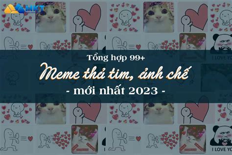 99+ Meme Thả Tim Hài Hước Ảnh Chế Cập Nhật Mới Nhất 2023