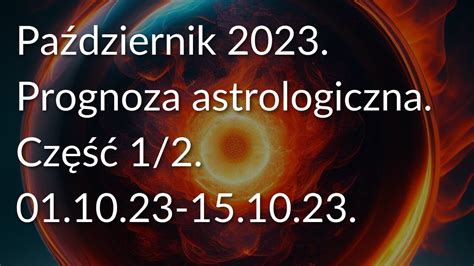 Pa Dziernik Prognoza Astrologiczna Cz