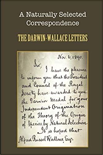 A Naturally Selected Correspondence The Darwin Wallace Letters By