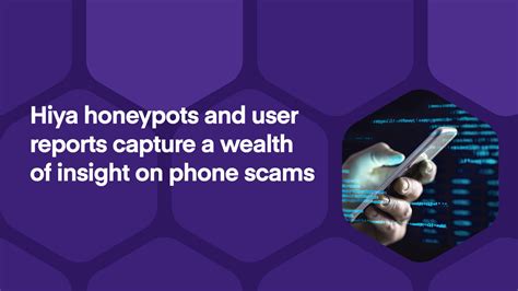 Hiya Honeypots And User Reports Capture A Wealth Of Insight On Phone Scams