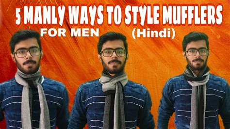 5 Masculine Ways To Tie MUFFLERS Muffler Styles For Men The Fashion