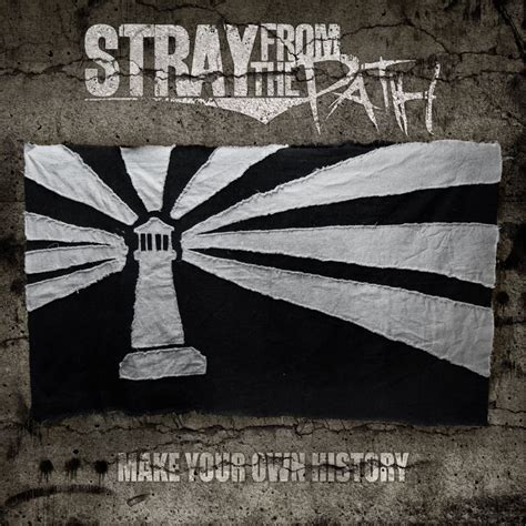 Stray From The Path Make Your Own History Lyrics And Tracklist Genius