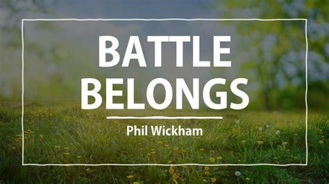 Battle Belongs By Phil Wickham YouTube