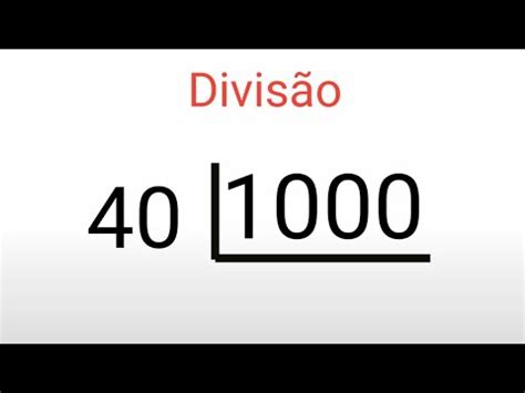 Aula de divisão - 40 dividido por 1000 - YouTube