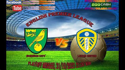 🔴 Prediksi Norwich City Vs Leeds United 31 Oktober 2021 Hdp Prediksi