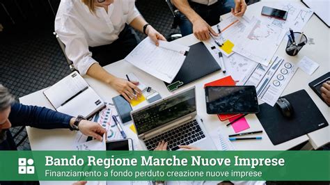 Bando Regione Marche Finanziamento A Fondo Perduto Creazione Nuove