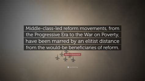 Barbara Ehrenreich Quote Middle Class Led Reform Movements From The