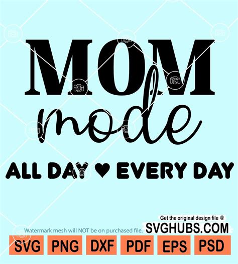 Mom Mode All Day Every Day Svg Mom Life Svg Mom Shirt Svg Mothers