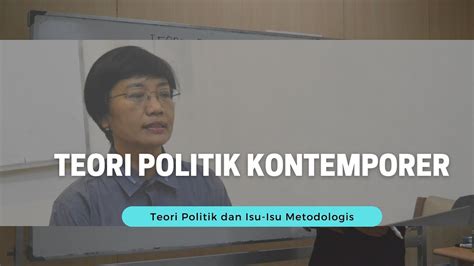 Teori Politik Kontemporer Teori Politik Dan Isu Isu Metodologis Youtube