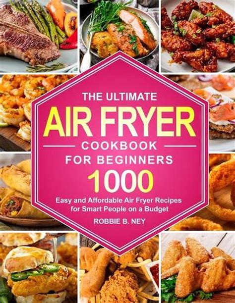 Ultimate Air Fryer Cookbook For Beginners By Robbie B Ney Paperback