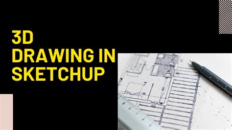 3D Drawing using SketchUp - YouTube