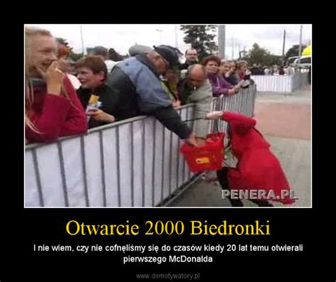 Otwarcie 2000 Biedronki Demotywatory Pl