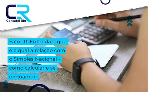 Fator R Simples Nacional O Que E Como Calcular O Fator R Nos