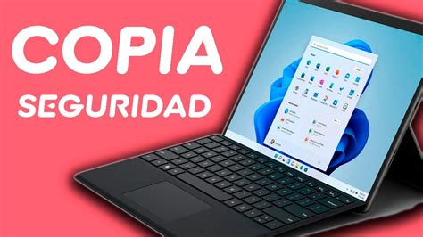 C Mo Hacer Una Copia De Seguridad En Windows