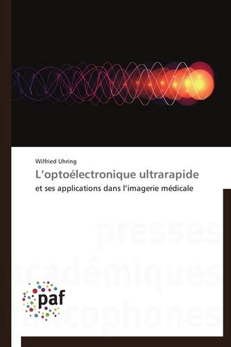 L optoélectronique ultrarapide et ses de Wilfried Uhring Poche