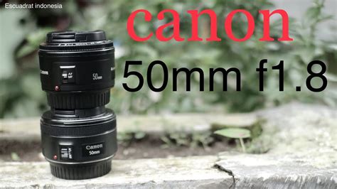 Lensa Fix Canon 50mm F18 Stm Vs Canon 50mm F18 Is Ii Indonesia Youtube