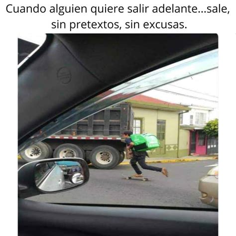 Cuando Alguien Quiere Salir Adelante Sale Sin Pretextos Sin