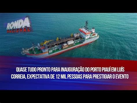 Quase tudo pronto para inauguração do porto Piauí em Luís Correia