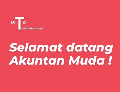 Follow Ig Txtdariakuntansi On Twitter Selamat Datang Akuntan Muda