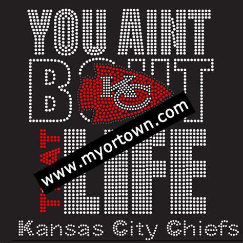 Kansas City Chiefs You Aint Bout That Life Rhinestone Iron On Transfer