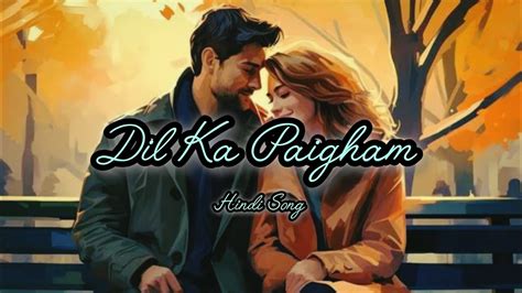 Dil Ka Paigham Full Hindi Romantic Song By Lofi Music YouTube