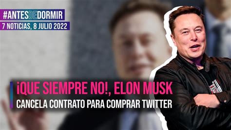 Elon Musk Cancela El Acuerdo Para La Compra De Twitter YouTube