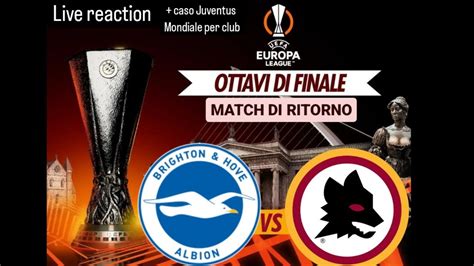 SALOTTINO EUROPA LEAGUE REACTION DI BRIGHTON ROMA QUESTIONE