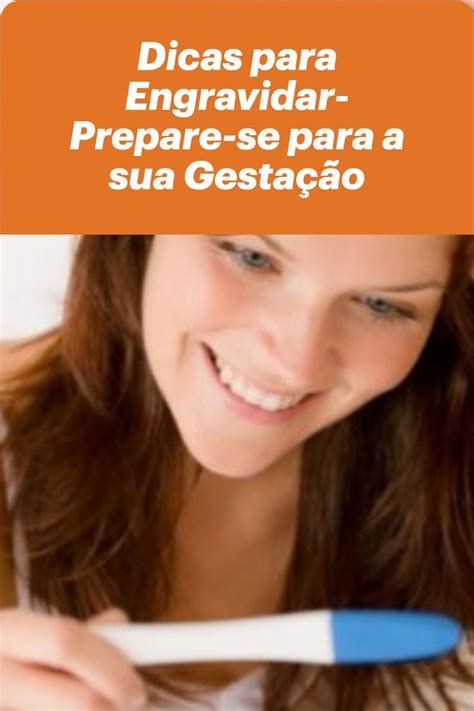 Dicas Para Engravidar Prepare se Para A Sua Gestação Engravidar