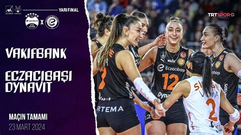 Maçın Tamamı VakıfBank Eczacıbaşı Dynavit Kupa Voley Yarı Final