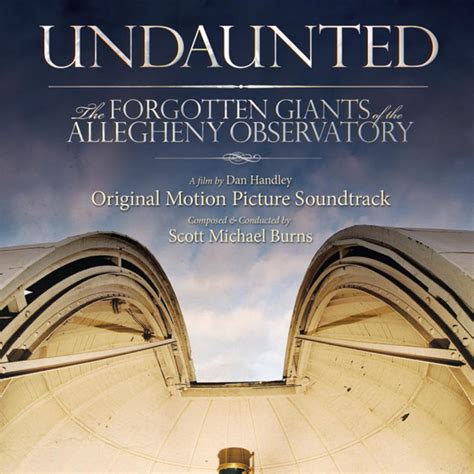 Undaunted The Forgotten Giants Of The Allegheny Observatory Soundtrack