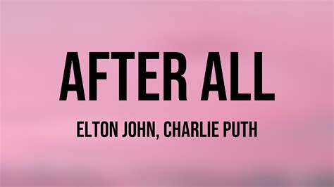 After All Elton John Charlie Puth [lyrics Video] 🍭 Youtube