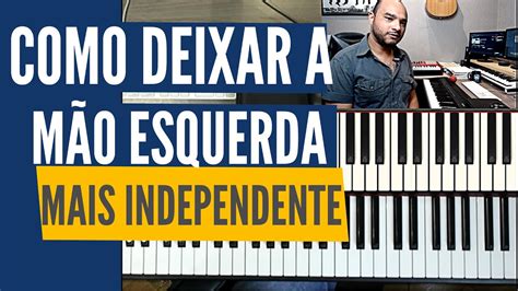 Como Deixar Sua M O Esquerda Mais Independente Piano E Teclado F Cil