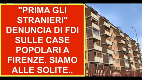 Prima Gli Stranieri Denuncia Di Fdi Sulle Case Popolari A Firenze