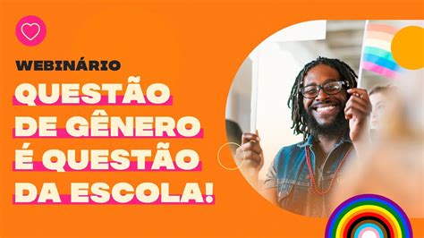 Webinário Questão de gênero é questão da escola YouTube