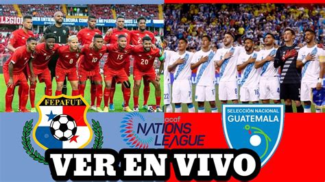 Panamá vs Guatemala en vivo Ver gratis YouTube