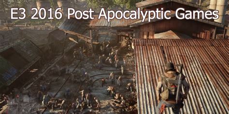 Post Apocalyptic Games at E3 2016 – The Top 5