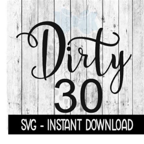 Dirty 30 Svg Etsy